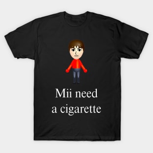 Mii Need A Cigarette Funny Wii Humor Mii Wii Tee T-Shirt